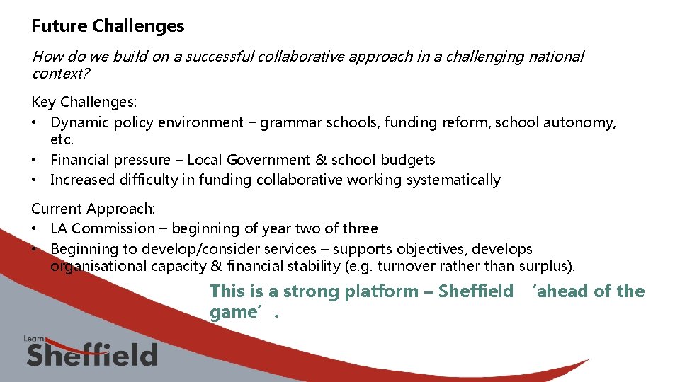 Future Challenges How do we build on a successful collaborative approach in a challenging