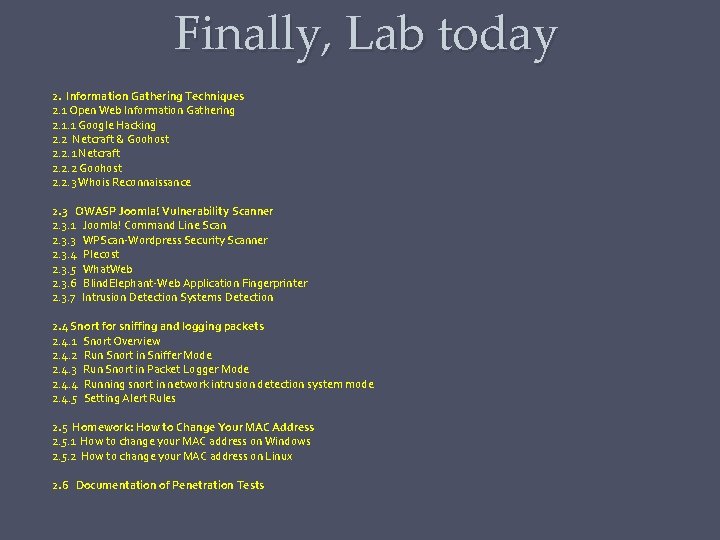 Finally, Lab today 2. Information Gathering Techniques 2. 1 Open Web Information Gathering 2.