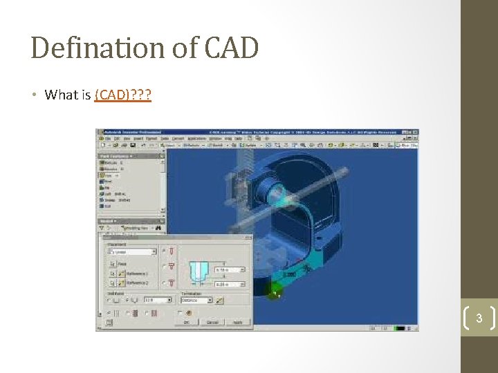 Defination of CAD • What is (CAD)? ? ? 3 