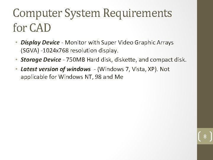 Computer System Requirements for CAD • Display Device - Monitor with Super Video Graphic