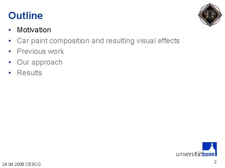 Outline • • • Motivation Car paint composition and resulting visual effects Previous work