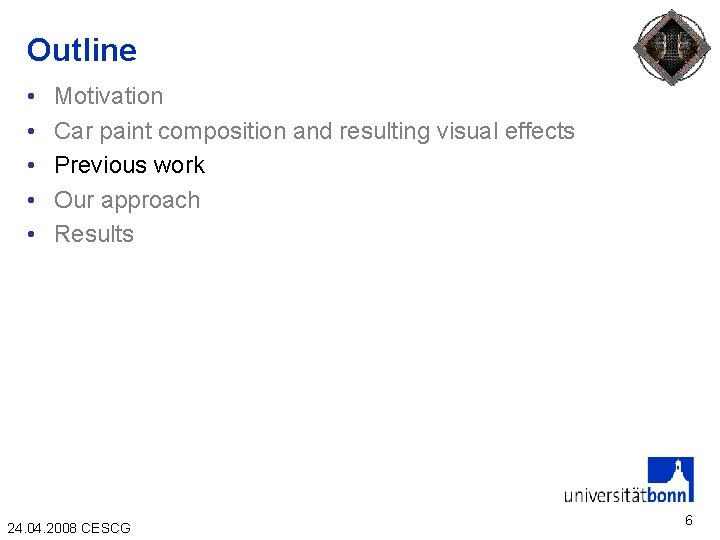 Outline • • • Motivation Car paint composition and resulting visual effects Previous work