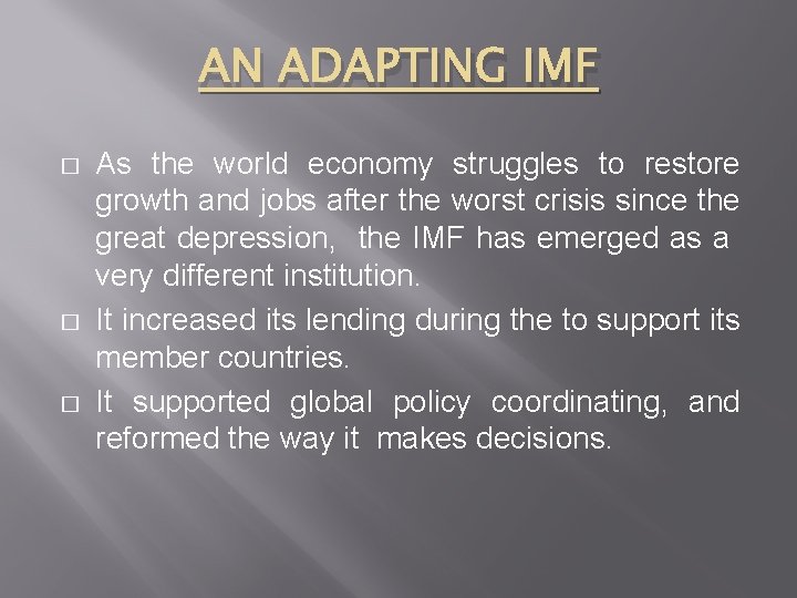 AN ADAPTING IMF � � � As the world economy struggles to restore growth