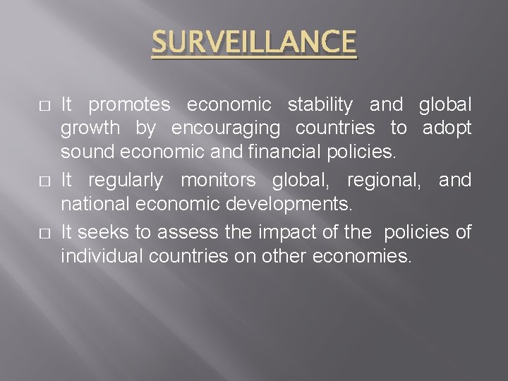 SURVEILLANCE � � � It promotes economic stability and global growth by encouraging countries
