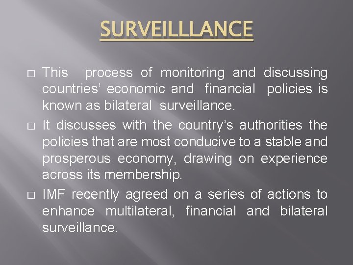 SURVEILLLANCE � � � This process of monitoring and discussing countries’ economic and financial