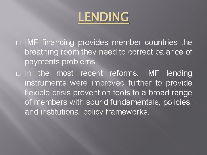 LENDING � � IMF financing provides member countries the breathing room they need to