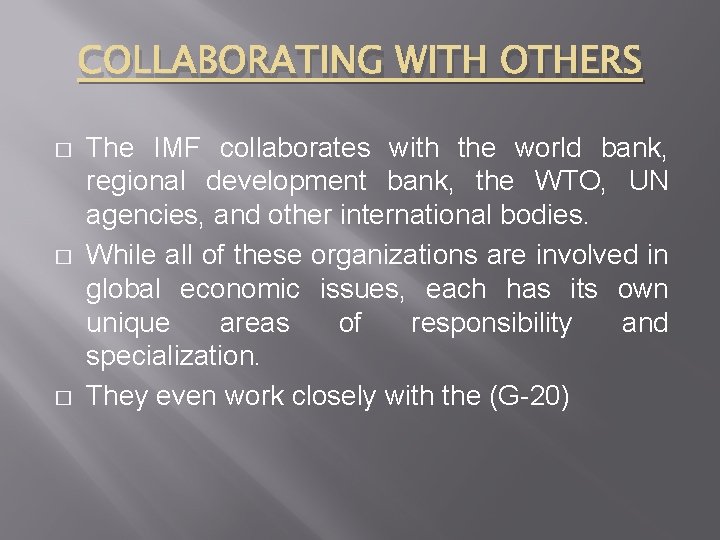 COLLABORATING WITH OTHERS � � � The IMF collaborates with the world bank, regional
