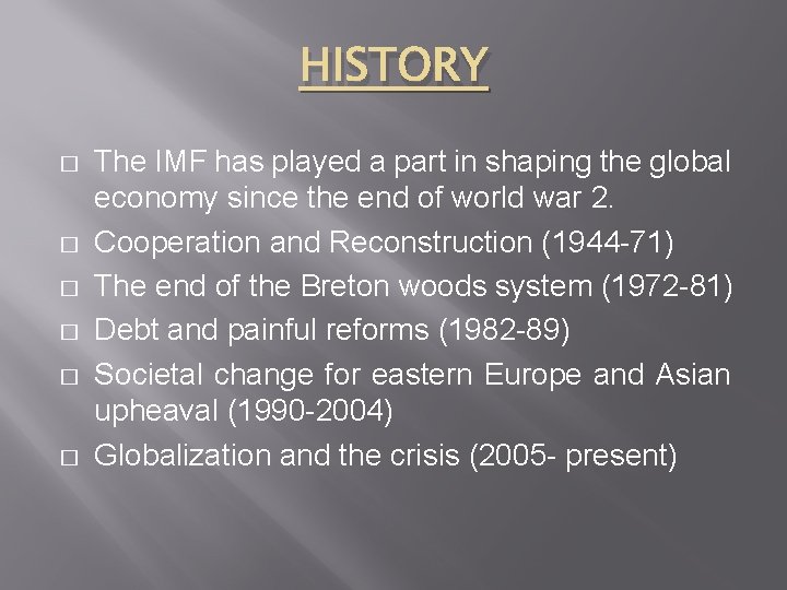 HISTORY � � � The IMF has played a part in shaping the global