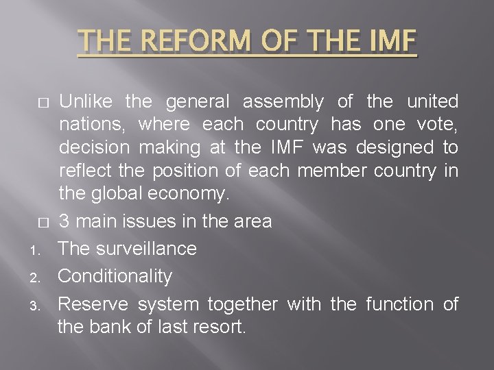 THE REFORM OF THE IMF � � 1. 2. 3. Unlike the general assembly