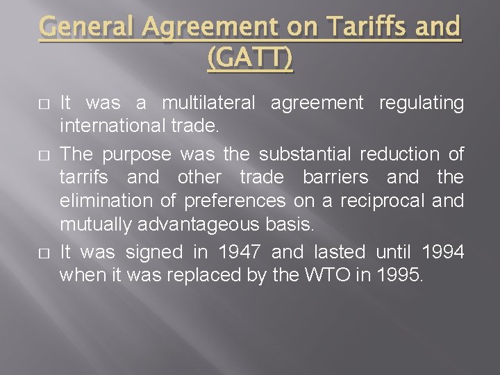 General Agreement on Tariffs and (GATT) � � � It was a multilateral agreement