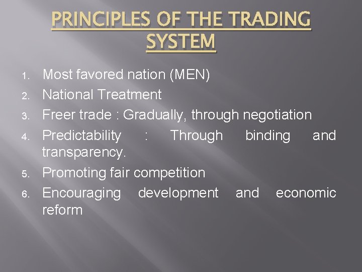 PRINCIPLES OF THE TRADING SYSTEM 1. 2. 3. 4. 5. 6. Most favored nation
