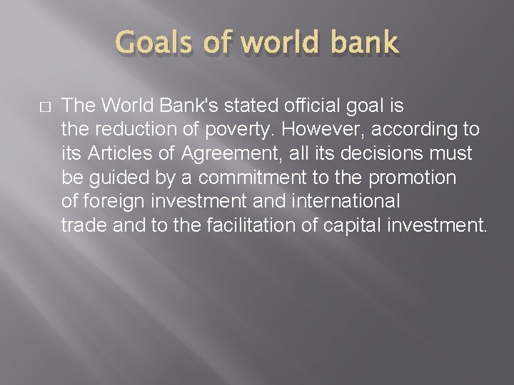 Goals of world bank � The World Bank's stated official goal is the reduction