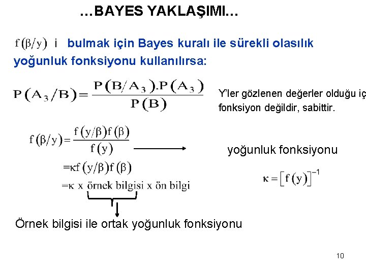 …BAYES YAKLAŞIMI… i bulmak için Bayes kuralı ile sürekli olasılık yoğunluk fonksiyonu kullanılırsa: Y’ler