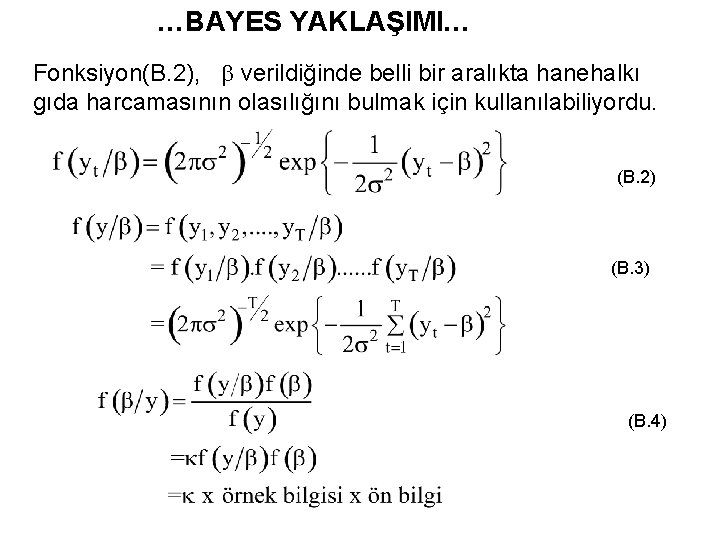 …BAYES YAKLAŞIMI… Fonksiyon(B. 2), verildiğinde belli bir aralıkta hanehalkı gıda harcamasının olasılığını bulmak için