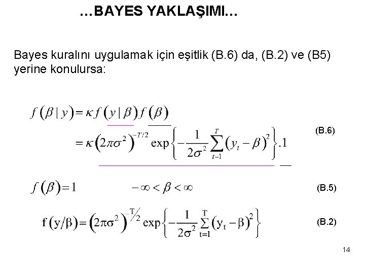 …BAYES YAKLAŞIMI… Bayes kuralını uygulamak için eşitlik (B. 6) da, (B. 2) ve (B