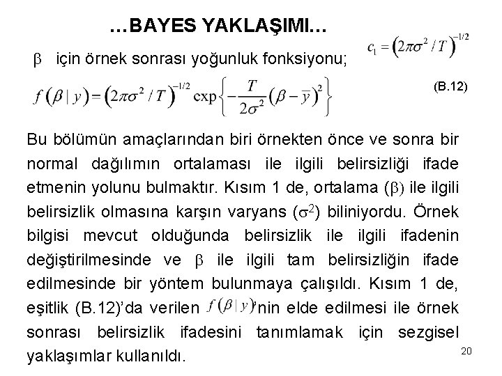 …BAYES YAKLAŞIMI… için örnek sonrası yoğunluk fonksiyonu; (B. 12) Bu bölümün amaçlarından biri örnekten