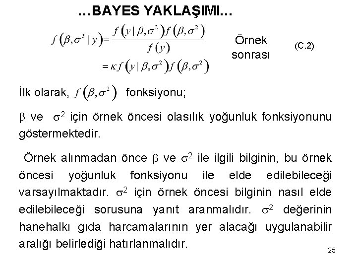 …BAYES YAKLAŞIMI… Örnek sonrası İlk olarak, (C. 2) fonksiyonu; ve 2 için örnek öncesi