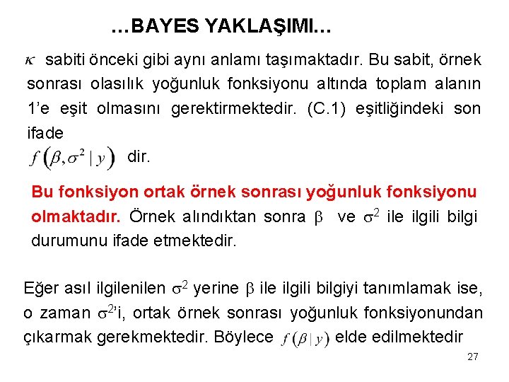 …BAYES YAKLAŞIMI… sabiti önceki gibi aynı anlamı taşımaktadır. Bu sabit, örnek sonrası olasılık yoğunluk