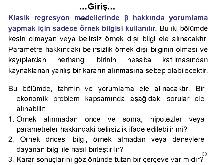 …Giriş… … Klasik regresyon modellerinde hakkında yorumlama yapmak için sadece örnek bilgisi kullanılır. Bu