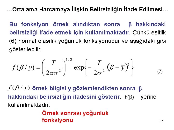 …Ortalama Harcamaya İlişkin Belirsizliğin İfade Edilmesi… Bu fonksiyon örnek alındıktan sonra hakkındaki belirsizliği ifade