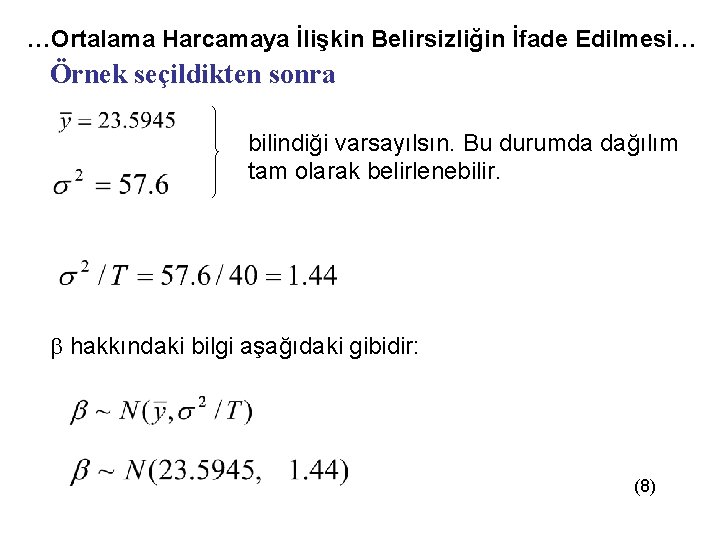 …Ortalama Harcamaya İlişkin Belirsizliğin İfade Edilmesi… Örnek seçildikten sonra bilindiği varsayılsın. Bu durumda dağılım