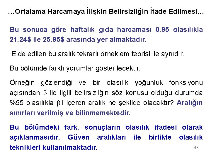 …Ortalama Harcamaya İlişkin Belirsizliğin İfade Edilmesi… Bu sonuca göre haftalık gıda harcaması 0. 95