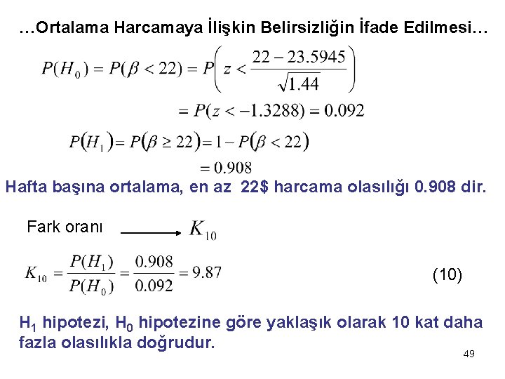 …Ortalama Harcamaya İlişkin Belirsizliğin İfade Edilmesi… Hafta başına ortalama, en az 22$ harcama olasılığı