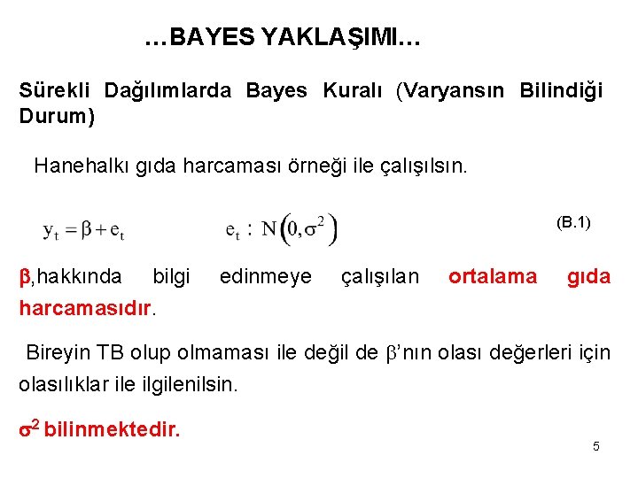 …BAYES YAKLAŞIMI… Sürekli Dağılımlarda Bayes Kuralı (Varyansın Bilindiği Durum) Hanehalkı gıda harcaması örneği ile