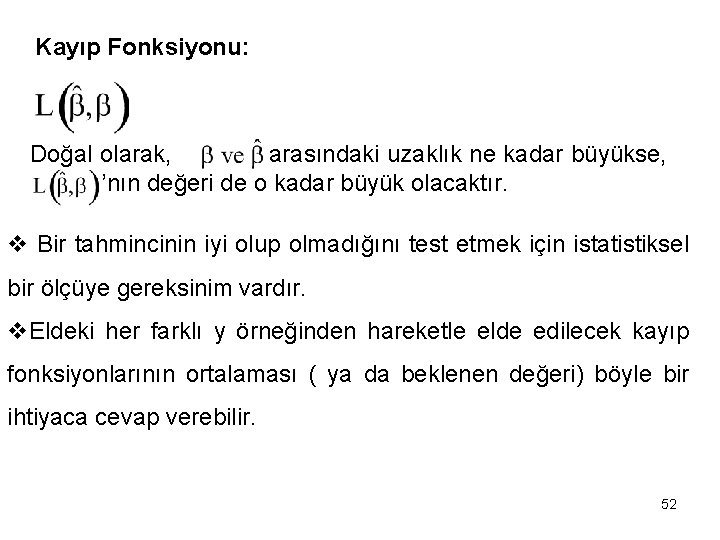 Kayıp Fonksiyonu: Doğal olarak, arasındaki uzaklık ne kadar büyükse, ’nın değeri de o kadar