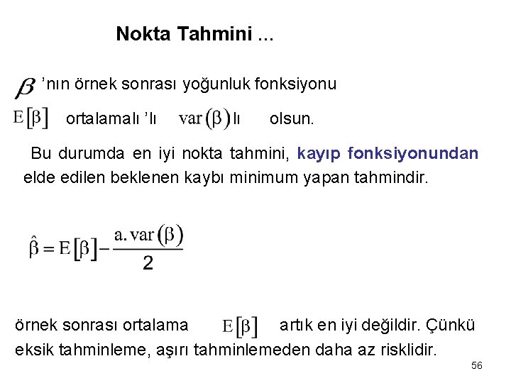 Nokta Tahmini … ’nın örnek sonrası yoğunluk fonksiyonu ortalamalı ’lı lı olsun. Bu durumda