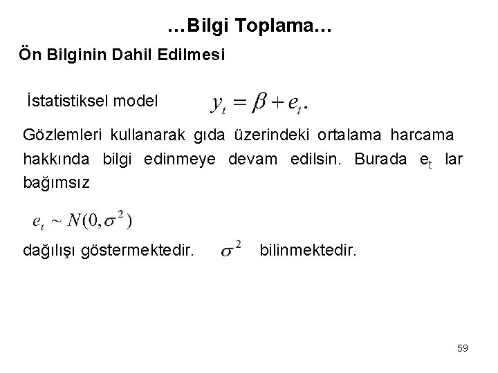 …Bilgi Toplama… Ön Bilginin Dahil Edilmesi İstatistiksel model Gözlemleri kullanarak gıda üzerindeki ortalama harcama