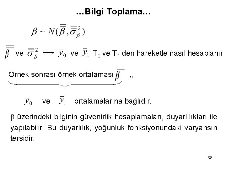 …Bilgi Toplama… ve ve T 0 ve T 1 den hareketle nasıl hesaplanır Örnek