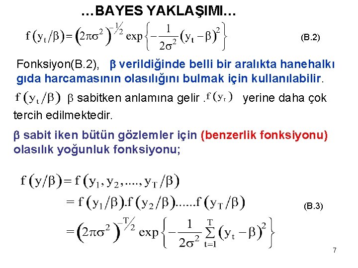 …BAYES YAKLAŞIMI… (B. 2) Fonksiyon(B. 2), verildiğinde belli bir aralıkta hanehalkı gıda harcamasının olasılığını