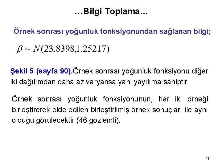 …Bilgi Toplama… Örnek sonrası yoğunluk fonksiyonundan sağlanan bilgi; Şekil 5 (sayfa 90). Örnek sonrası