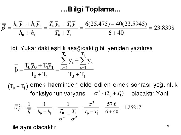 …Bilgi Toplama… idi. Yukarıdaki eşitlik aşağıdaki gibi yeniden yazılırsa örnek hacminden elde edilen örnek
