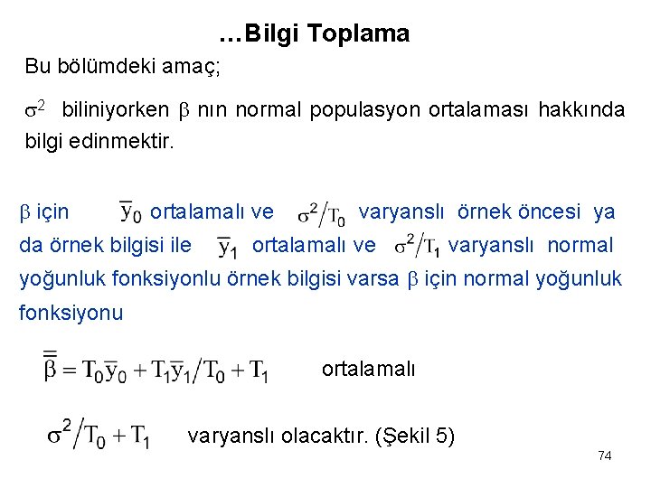 …Bilgi Toplama Bu bölümdeki amaç; 2 biliniyorken nın normal populasyon ortalaması hakkında bilgi edinmektir.