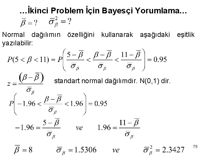 …İkinci Problem İçin Bayesçi Yorumlama… Normal dağılımın özelliğini kullanarak aşağıdaki eşitlik yazılabilir: standart normal