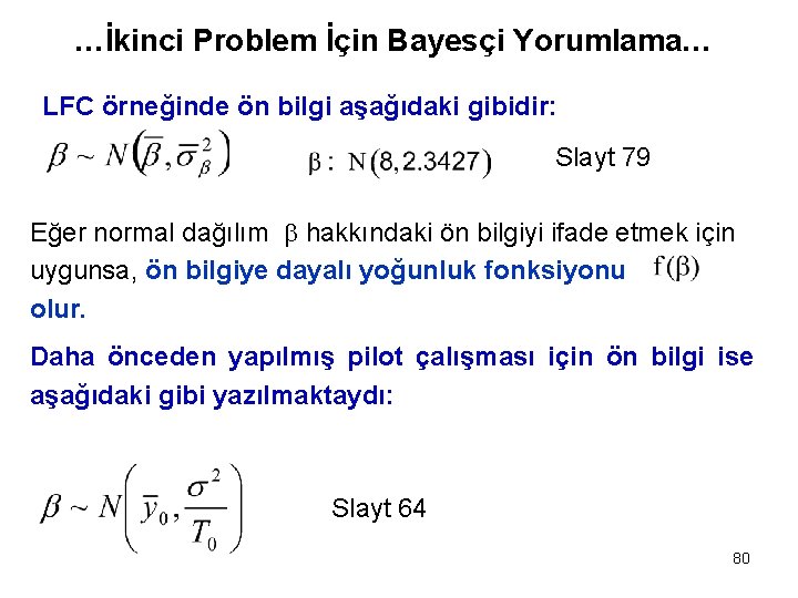 …İkinci Problem İçin Bayesçi Yorumlama… LFC örneğinde ön bilgi aşağıdaki gibidir: Slayt 79 Eğer