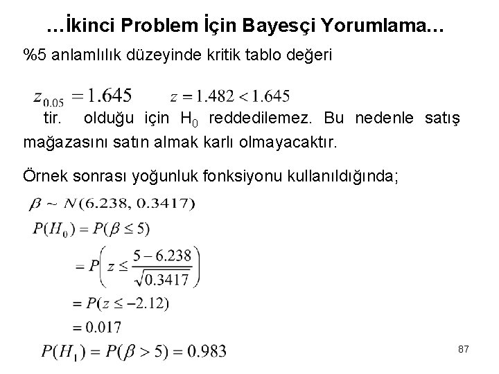 …İkinci Problem İçin Bayesçi Yorumlama… %5 anlamlılık düzeyinde kritik tablo değeri tir. olduğu için