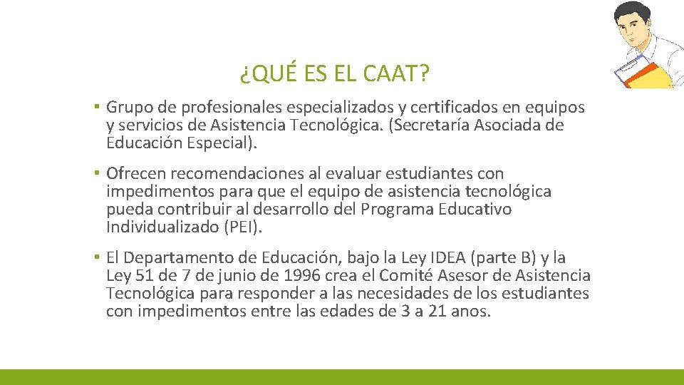 ¿QUÉ ES EL CAAT? ▪ Grupo de profesionales especializados y certificados en equipos y