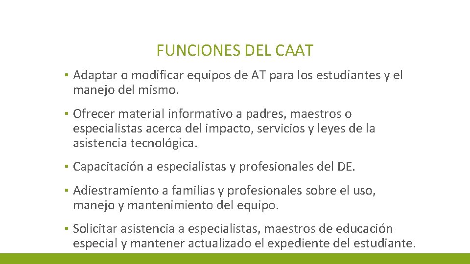 FUNCIONES DEL CAAT ▪ Adaptar o modificar equipos de AT para los estudiantes y