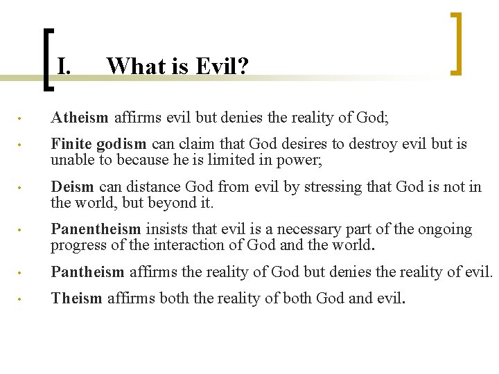 I. What is Evil? • Atheism affirms evil but denies the reality of God;