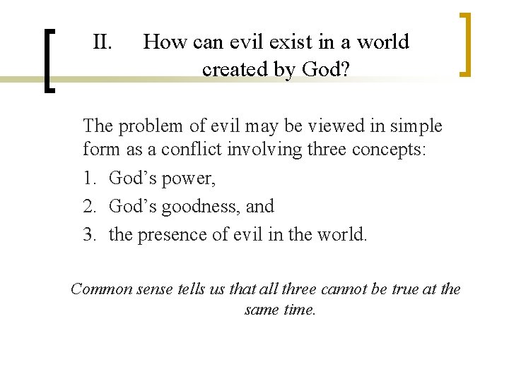 II. How can evil exist in a world created by God? The problem of