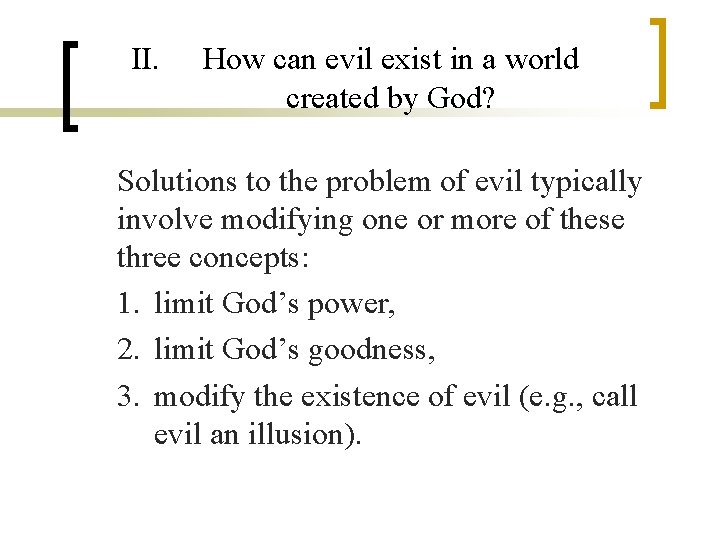 II. How can evil exist in a world created by God? Solutions to the