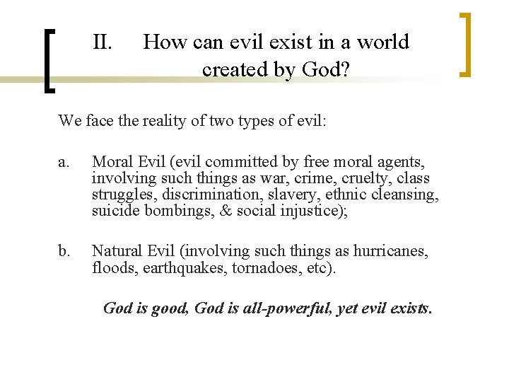 II. How can evil exist in a world created by God? We face the