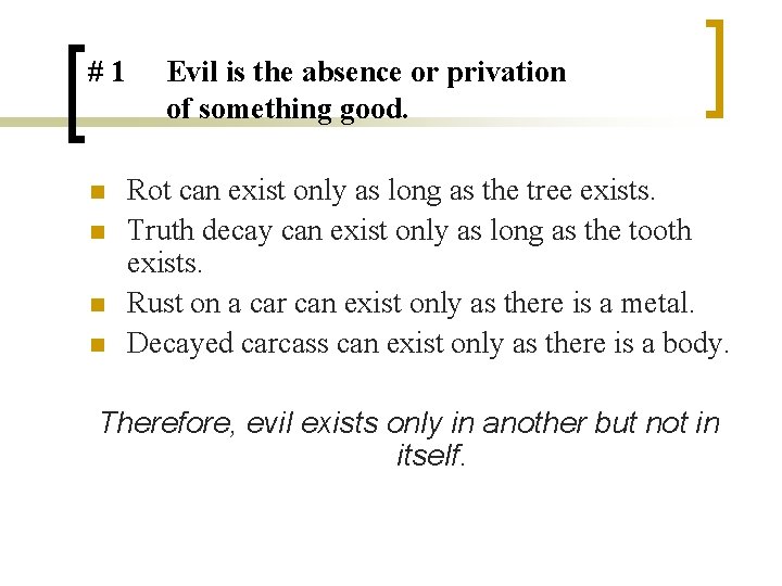 #1 n n Evil is the absence or privation of something good. Rot can