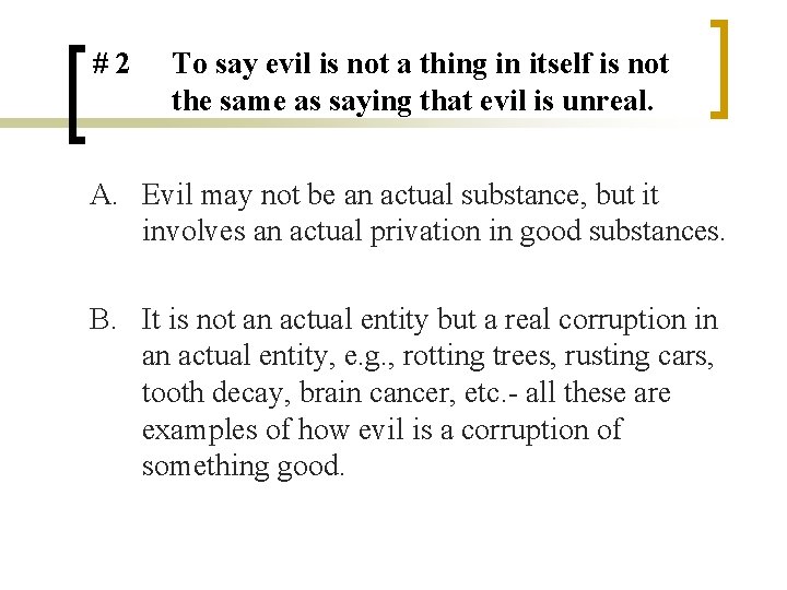 #2 To say evil is not a thing in itself is not the same