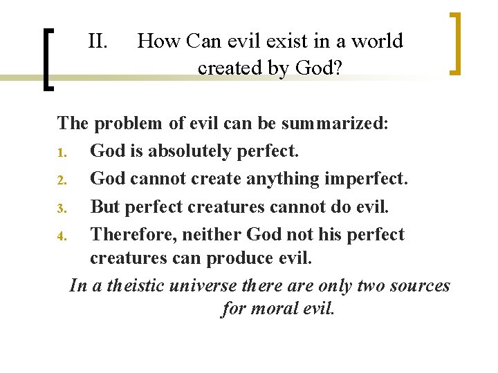 II. How Can evil exist in a world created by God? The problem of