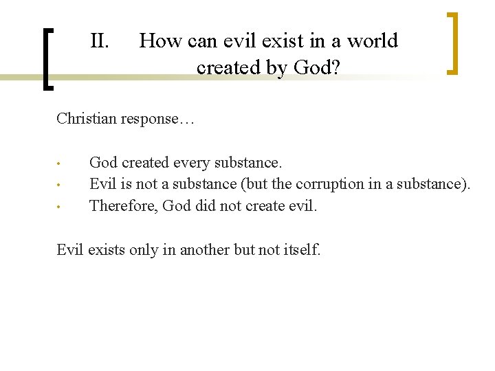 II. How can evil exist in a world created by God? Christian response… •