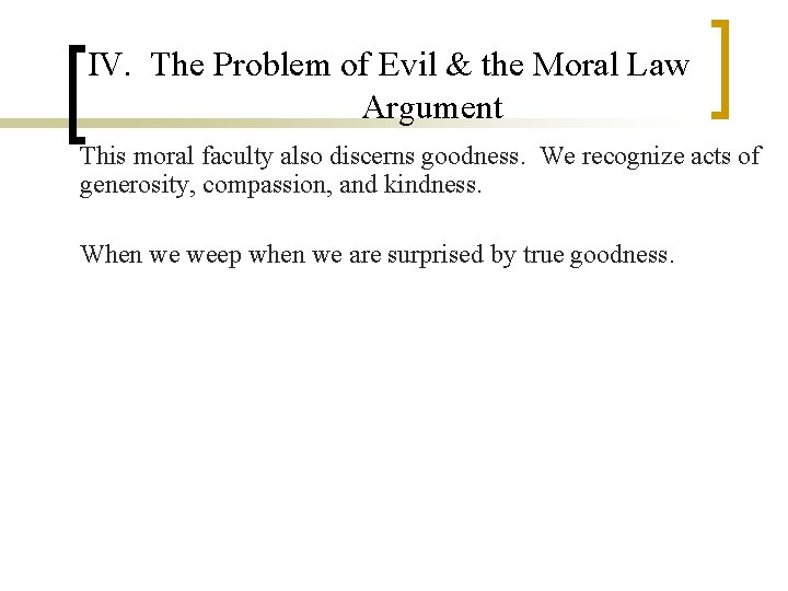 IV. The Problem of Evil & the Moral Law Argument This moral faculty also